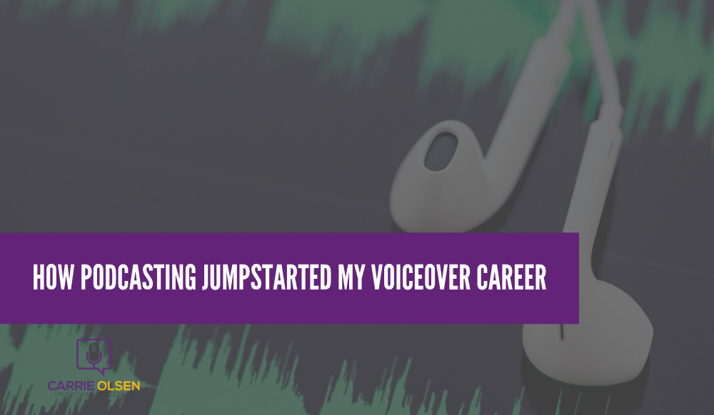 Breaking into Voice Over Work: How Podcasting Jumpstarted My Career into voice over!