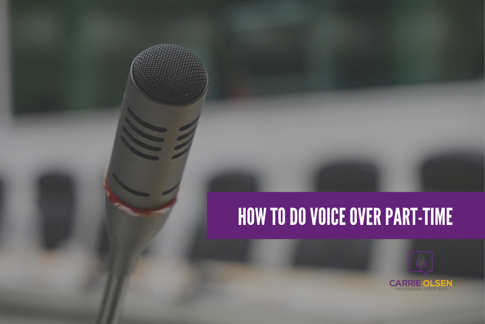 How to Do Voice Over Work PartTime Carrie Olsen Voiceover