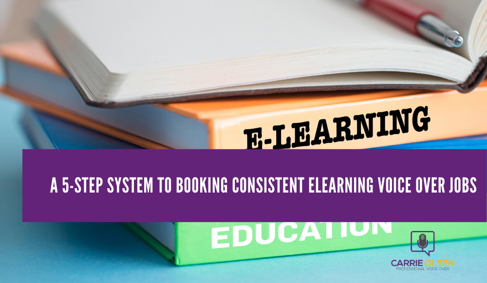 A 5-Step System to Booking Consistent ELearning Voice Over Jobs